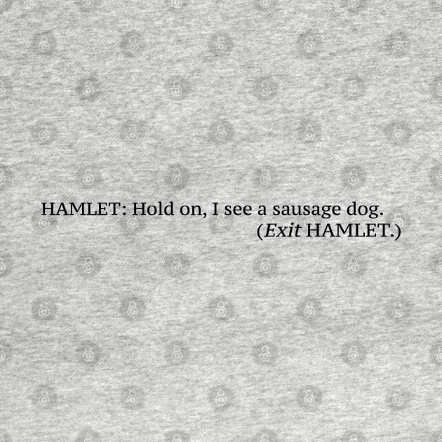 Sausage Dog Funny Quote by RAADesigns